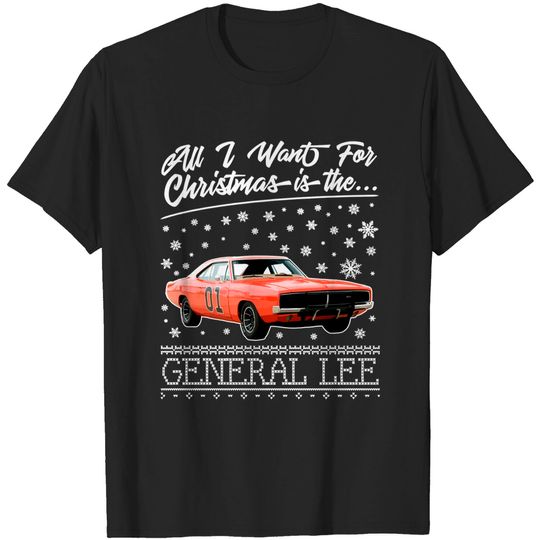 All I Want For Christmas Is The General Lee Dukes Of Hazzard - Dukes Of Hazzard - T-Shirt
