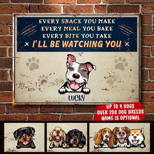 Every Snack You Make - Funny Personalized Dog Metal Sign