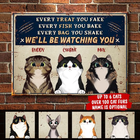 Every Treat You Fake - Funny Personalized Cat Metal Sign