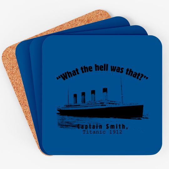 Titanic What The Hell Was That Vintage Coasters, Retro Captain Smith Titanic 1912 Coasters