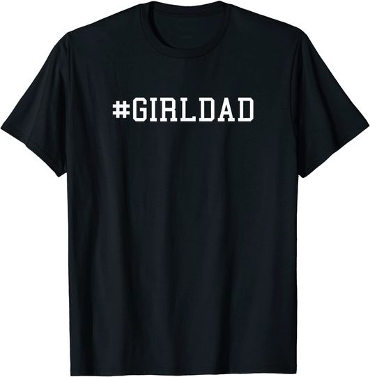 #DadGirl Gift for Dad's Daughter Fathers Day Hash tag girls T-Shirt