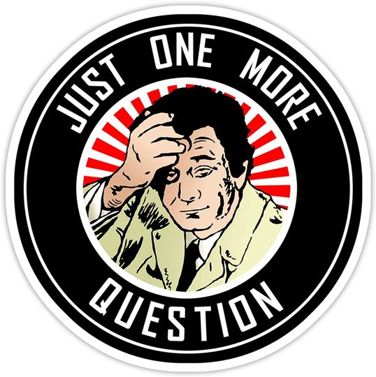 Columbo Just One More Question Sticker 2"