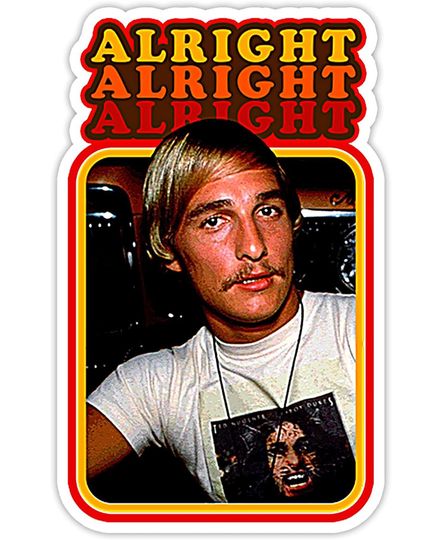 Dazed and Confused David Wooderson Alright Alright Alright  Sticker 2"
