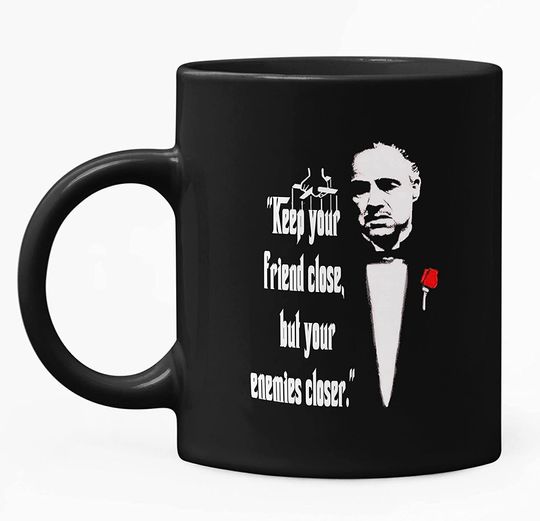 The Godfather Don Vito Corleone Keep Your Friend Close, But Your Enemies Closer Mug 11oz