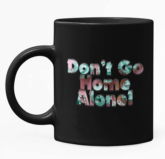 Home Alone Dont Go Mug 15oz