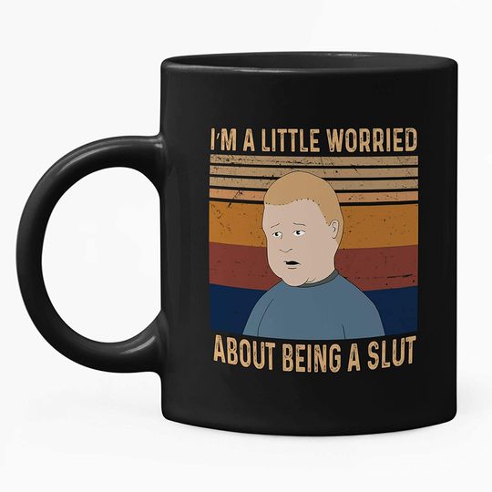 King Of The Hill Bobby Hill I’m A Little Worried About Being A Slut Mug 15oz