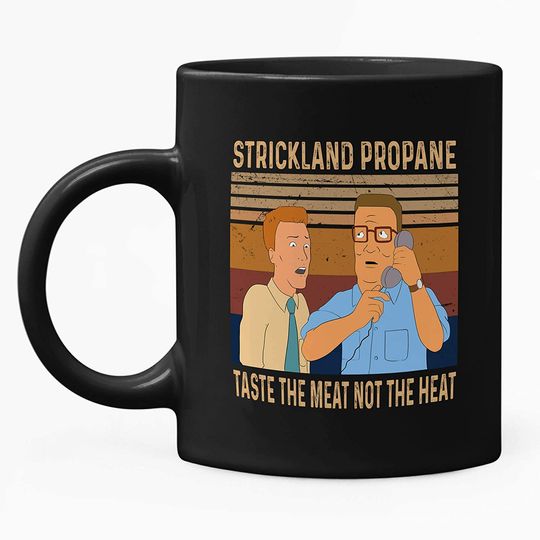 King Of The Hill Hank Hill Strickland Propane Taste The Meat Not The Heat Mug 11oz