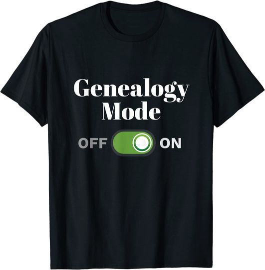 Genealogist Genealogy Mode On T-Shirt