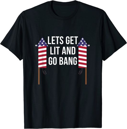Lets Get Lit And Go Bang for men gift Fireworks 4th of July T-Shirt