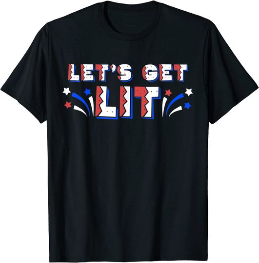 LET'S GET LIT Funny 4th of July Fireworks Red White Blue USA T-Shirt