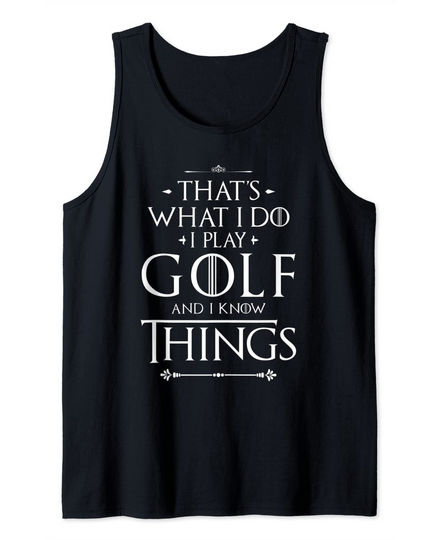 That's What I Do I Play Golf - Funny Golfer Golfing Tank Top