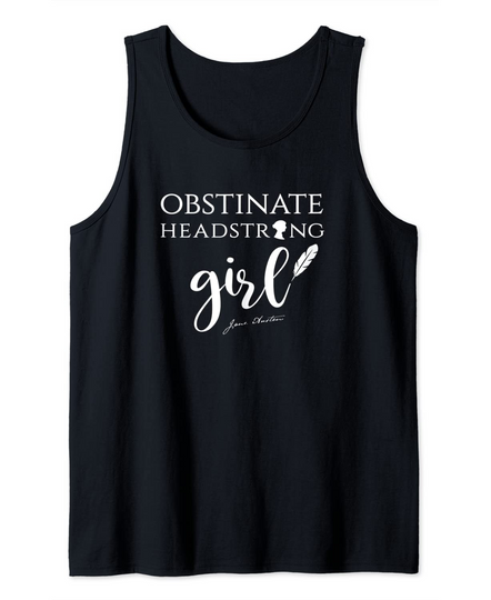 Jane Austen Quote Obstinate Headstrong Tank Top