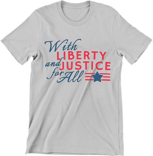 With Liberty and Justice for All Shirt
