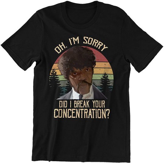 Jules Winnfield Oh I'm Sorry Did I Break Your Concentration Circle Unisex Tshirt