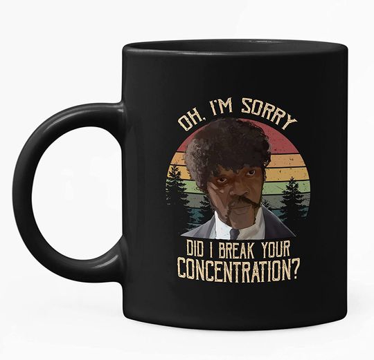 Pulp Fiction Jules Winnfield Oh I'm Sorry Did I Break Your Concentration Circle Mug 11oz