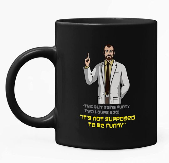 Acher Sitcom Dr Krieger It's Not Supposeo To Be Funny Mug 11oz