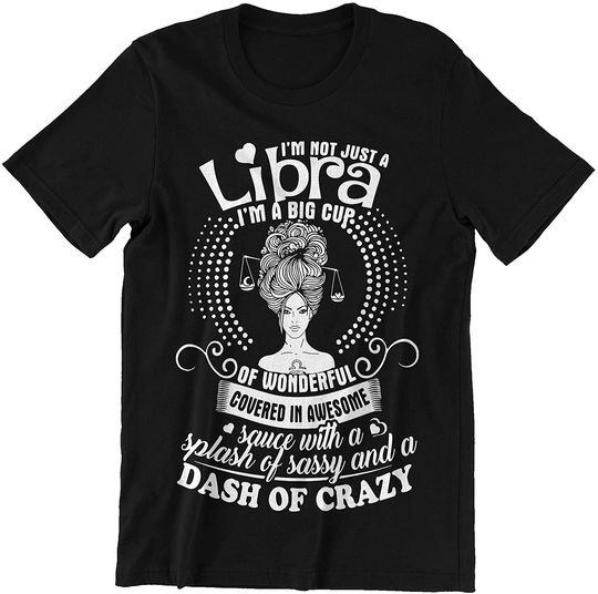 I Am A Big Cup of Wonderful Zodiac Libra T-Shirt