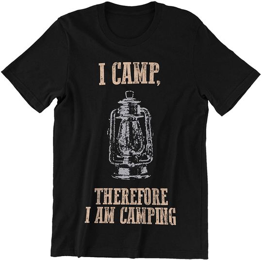 I Camp, Therefore I Am Camping Camping T-Shirt