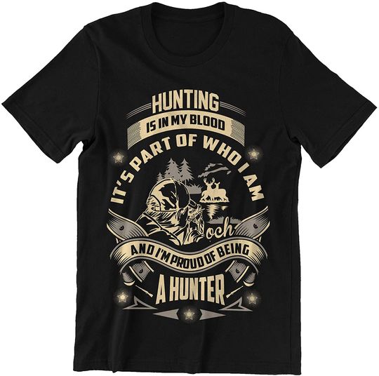 Hunting is in My Blood It's Part of Who I Am Hunting T-Shirt