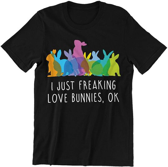 I Just Love Bunnies Ok Bunnies T-Shirt