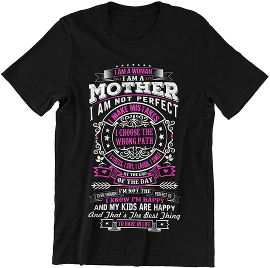 I Am A Woman A Mother I Choose The Wrong Path I Know I'm Happy T-Shirt