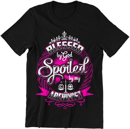 Blessed by God Spoiled by My Archivist t-Shirt