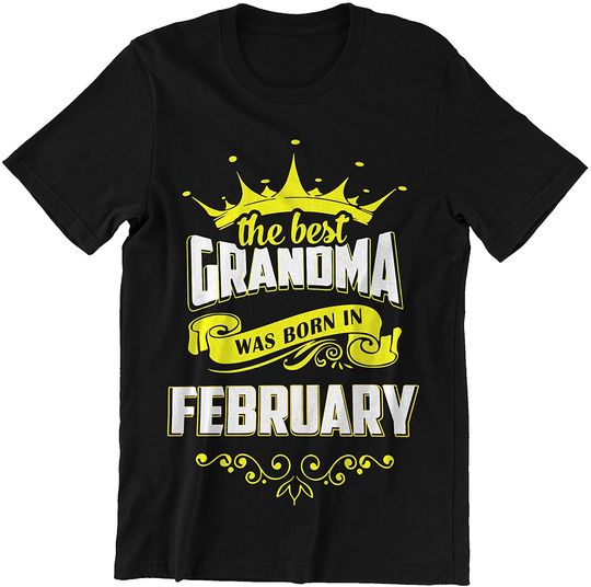 Grandma The Best Grandma was Born in February t-Shirt
