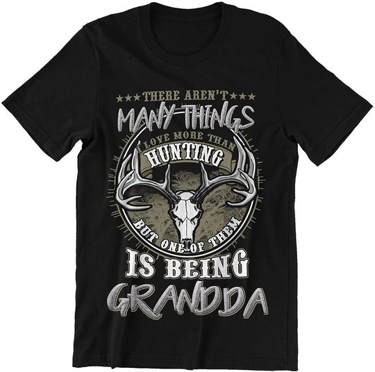 There are Many Things I Love More Than Hunting is Being Grandpa t-Shirt