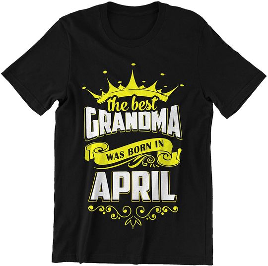 The Best Grandma was Born in April t-Shirt