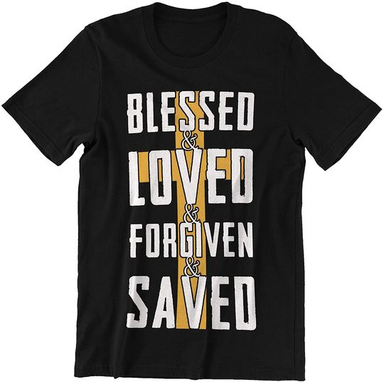 Blessed Loved Forgiven Saved T-Shirt