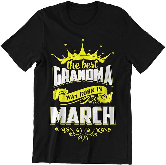 The Best Grandma was Born in March T-Shirt