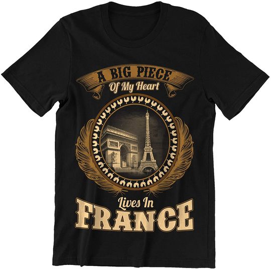 France A Big Piece of My Heart Lives in France T-Shirt