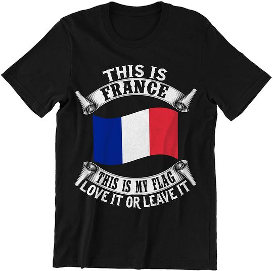 France This is My Flag Love It Or Leave It T-Shirt