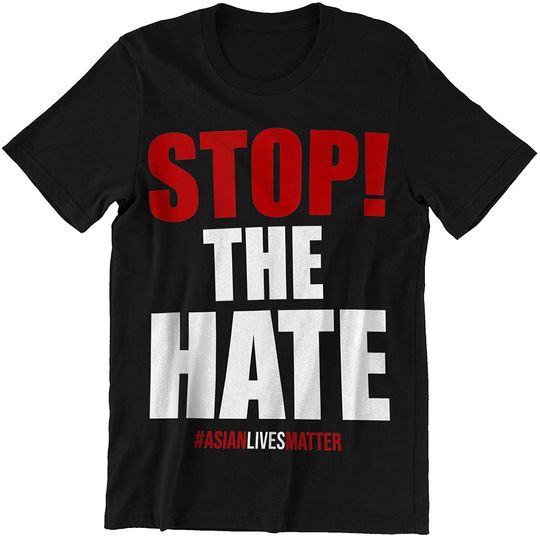 Stop The Hate. Asian Lives Matter Shirt