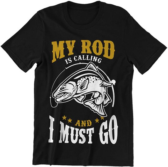 My Rod is Calling and I Must Go Shirts
