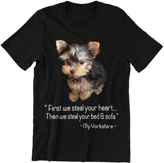 First We Steal Your Heart Then We Steel Your Bed Sofa Yorkire Shirts