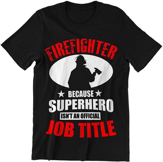 Firefighter Because Superhero NOT A Job Title Shirt