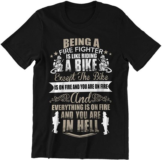 Firefighter is Like Riding A Bike Except You're ON FIRE Firefighter Biker Shirt