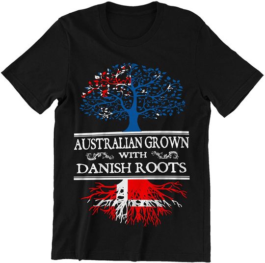 Australian Danish Australian Grown with Danish Roots Shirt