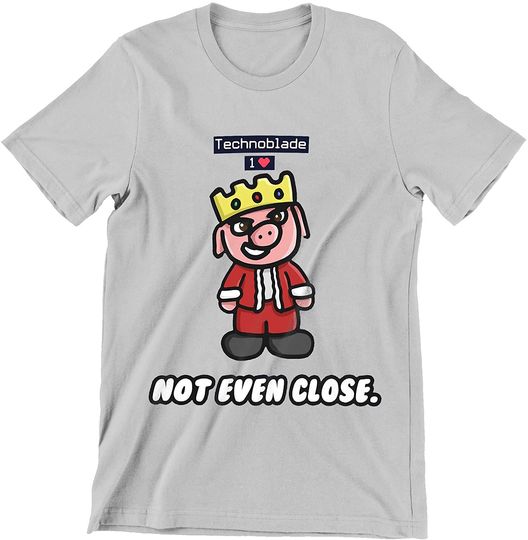 Technoblade King Pig Shirt Not Even Close Shirt