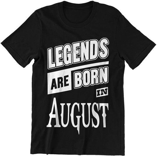 Legends are Born in August Shirt