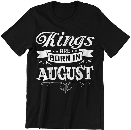 August Kings Kings are Born in August Shirt