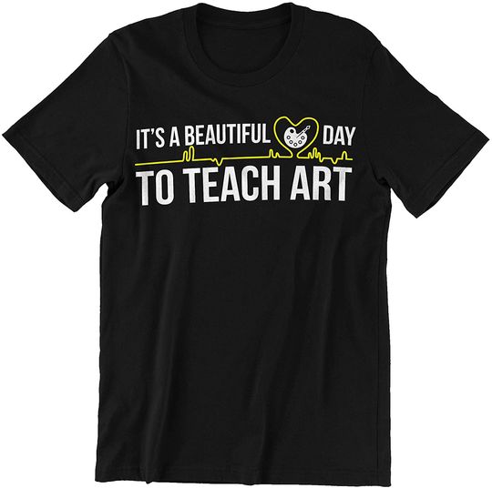 Art Teacher Beautiful Day to Teach Art Shirt