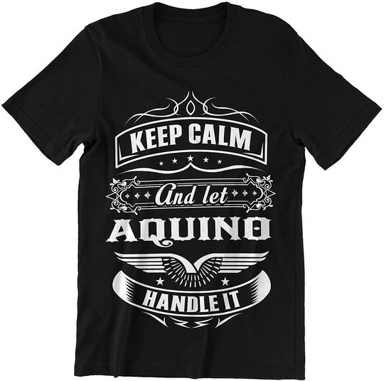 Ladonna Aquino Keep Calm and Let Aquino Handle It Shirt