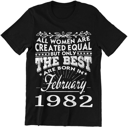 All Women Created Equal Best Born Februrary 1982 Shirt