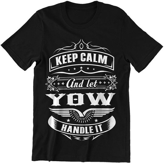 Keep Calm and Let Yow Handle It Shirt
