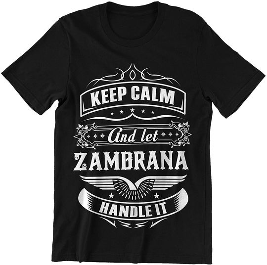 Keep Calm and Let Zambrana Handlle It Shirt