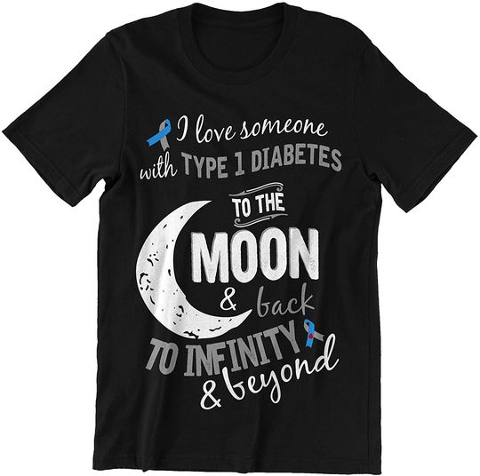 Type 1 Diabetes Love Someone with Type 1 Diabetes to The Moon Back Shirt