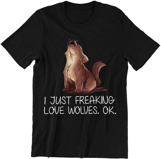 I Just Freaking Love Wolves Shirt
