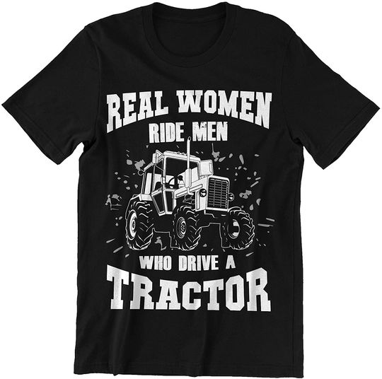 Tractor Women Ride Men Who Drive Tractor Shirt